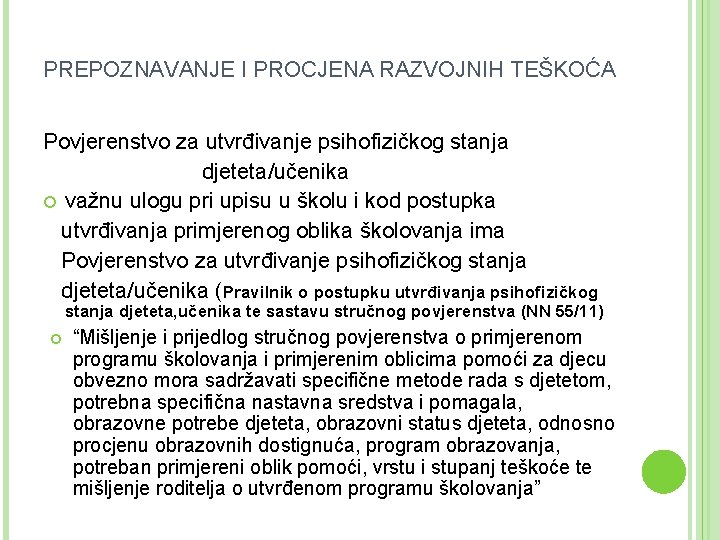 PREPOZNAVANJE I PROCJENA RAZVOJNIH TEŠKOĆA Povjerenstvo za utvrđivanje psihofizičkog stanja djeteta/učenika važnu ulogu pri