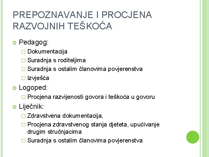 PREPOZNAVANJE I PROCJENA RAZVOJNIH TEŠKOĆA Pedagog: � Dokumentacija � Suradnja s roditeljima � Suradnja