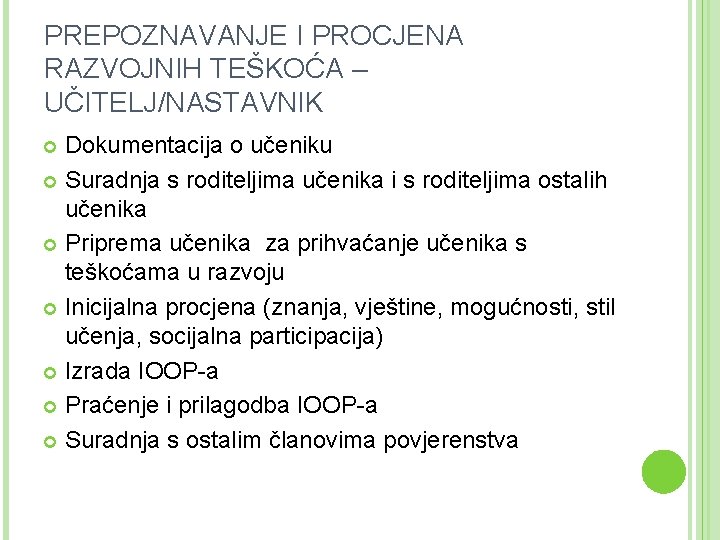 PREPOZNAVANJE I PROCJENA RAZVOJNIH TEŠKOĆA – UČITELJ/NASTAVNIK Dokumentacija o učeniku Suradnja s roditeljima učenika