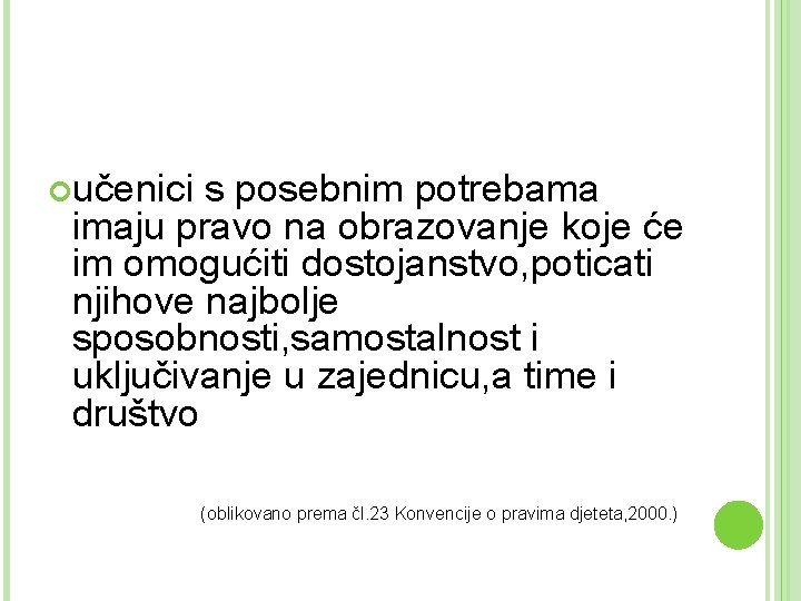  učenici s posebnim potrebama imaju pravo na obrazovanje koje će im omogućiti dostojanstvo,
