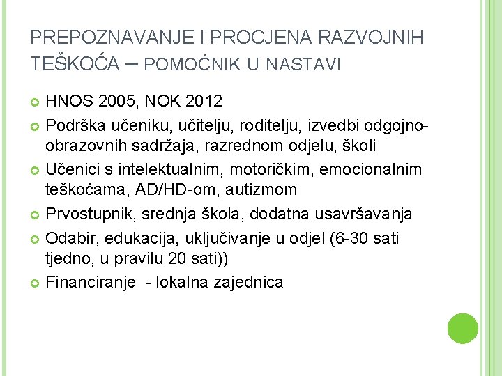 PREPOZNAVANJE I PROCJENA RAZVOJNIH TEŠKOĆA – POMOĆNIK U NASTAVI HNOS 2005, NOK 2012 Podrška