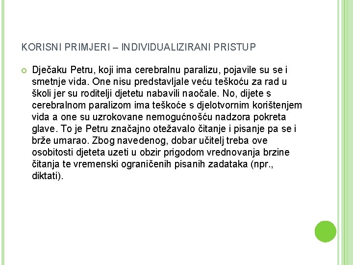 KORISNI PRIMJERI – INDIVIDUALIZIRANI PRISTUP Dječaku Petru, koji ima cerebralnu paralizu, pojavile su se