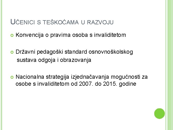 UČENICI S TEŠKOĆAMA U RAZVOJU Konvencija o pravima osoba s invaliditetom Državni pedagoški standard