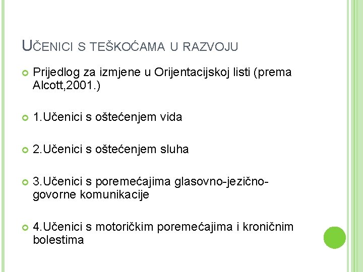 UČENICI S TEŠKOĆAMA U RAZVOJU Prijedlog za izmjene u Orijentacijskoj listi (prema Alcott, 2001.