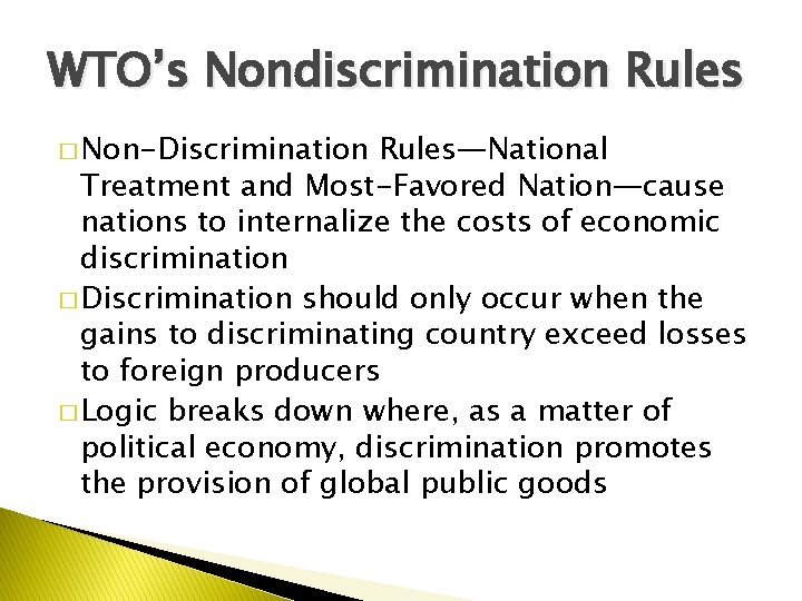 WTO’s Nondiscrimination Rules � Non-Discrimination Rules—National Treatment and Most-Favored Nation—cause nations to internalize the