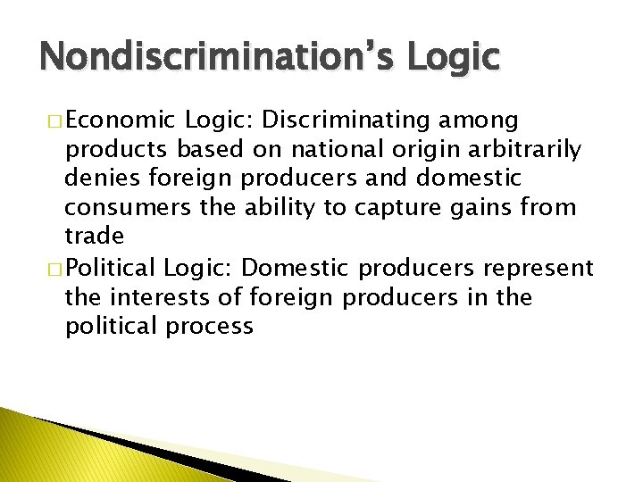 Nondiscrimination’s Logic � Economic Logic: Discriminating among products based on national origin arbitrarily denies