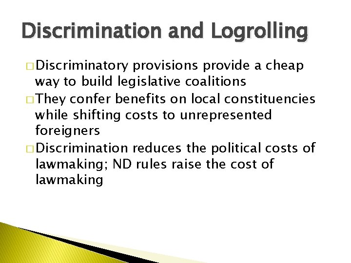 Discrimination and Logrolling � Discriminatory provisions provide a cheap way to build legislative coalitions