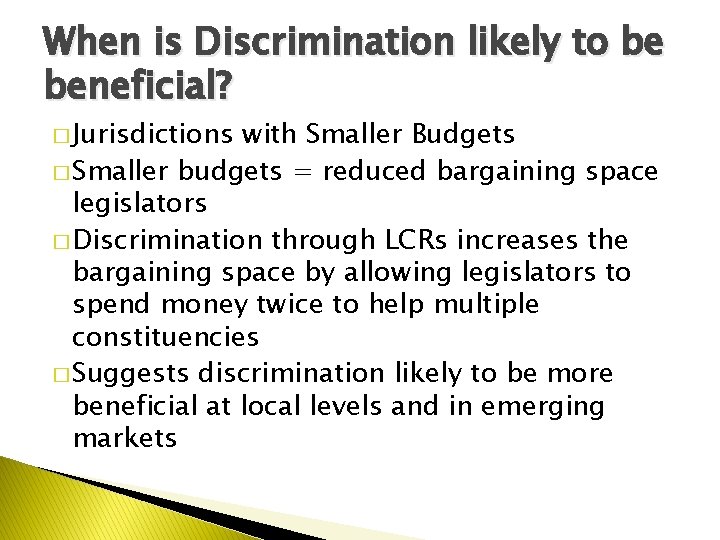 When is Discrimination likely to be beneficial? � Jurisdictions with Smaller Budgets � Smaller