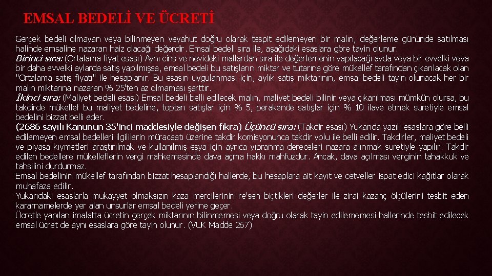 EMSAL BEDELİ VE ÜCRETİ Gerçek bedeli olmayan veya bilinmeyen veyahut doğru olarak tespit edilemeyen