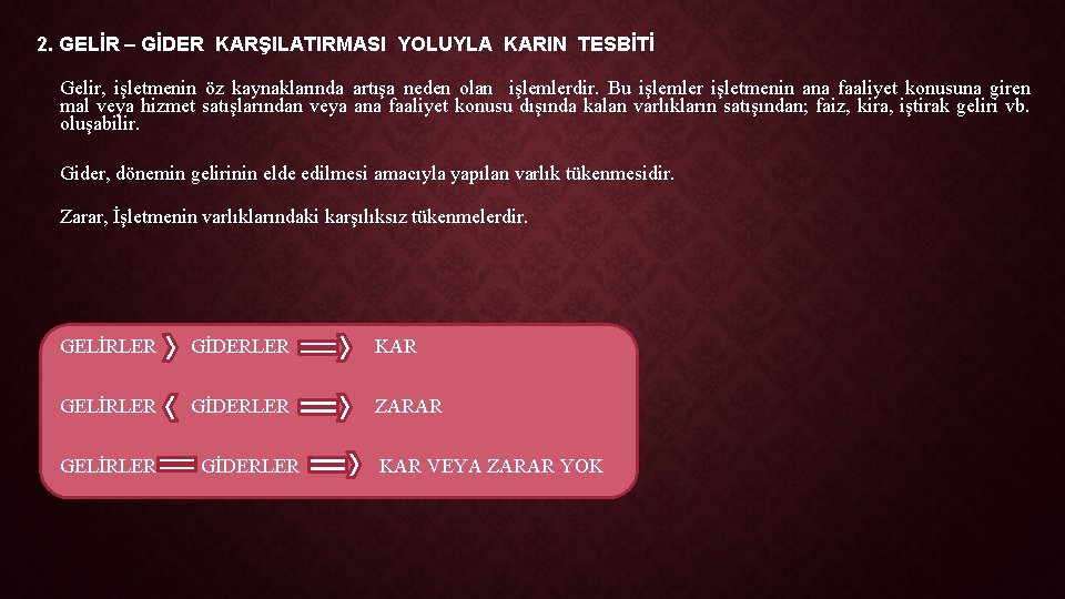 2. GELİR – GİDER KARŞILATIRMASI YOLUYLA KARIN TESBİTİ Gelir, işletmenin öz kaynaklarında artışa neden