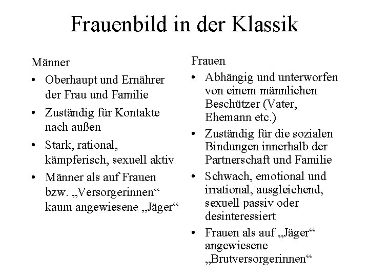 Frauenbild in der Klassik Männer • Oberhaupt und Ernährer der Frau und Familie •