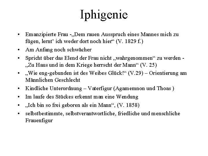 Iphigenie • Emanzipierte Frau -„Dem rauen Ausspruch eines Mannes mich zu fügen, lernt’ ich