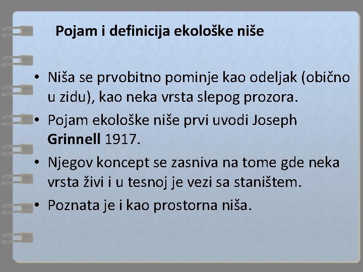 Pojam i definicija ekološke niše • Niša se prvobitno pominje kao odeljak (obično u