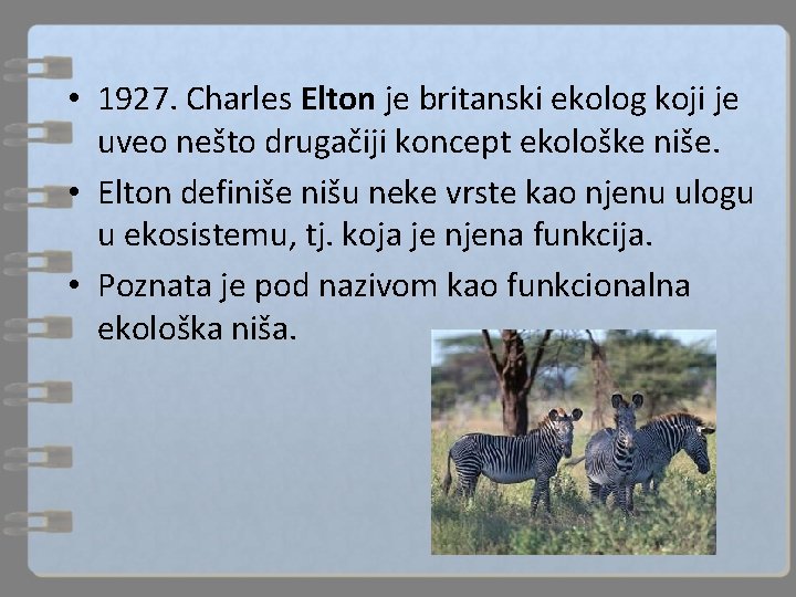  • 1927. Charles Elton je britanski ekolog koji je uveo nešto drugačiji koncept