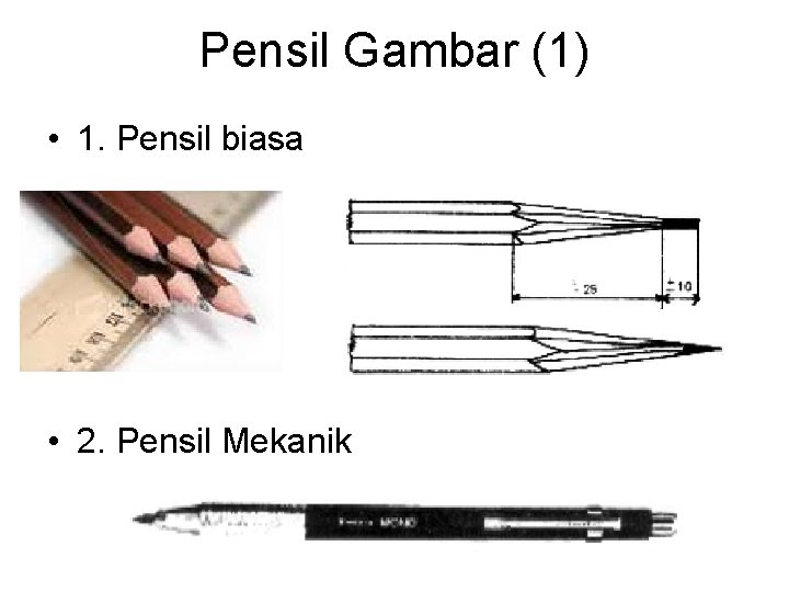 Pensil Gambar (1) • 1. Pensil biasa • 2. Pensil Mekanik 