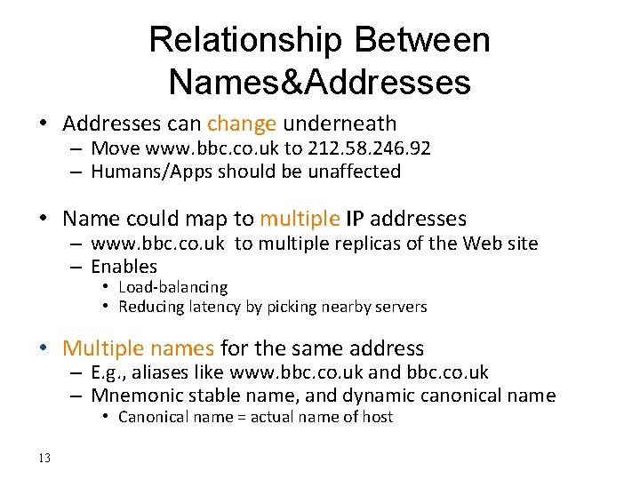 Relationship Between Names&Addresses • Addresses can change underneath – Move www. bbc. co. uk