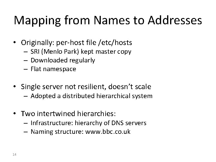 Mapping from Names to Addresses • Originally: per-host file /etc/hosts – SRI (Menlo Park)