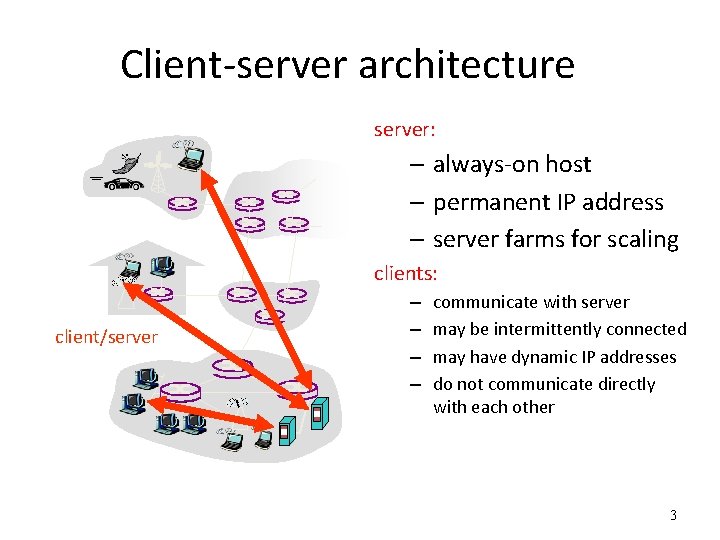 Client-server architecture server: – always-on host – permanent IP address – server farms for