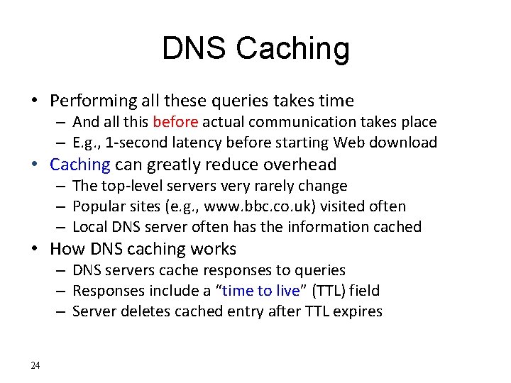 DNS Caching • Performing all these queries takes time – And all this before