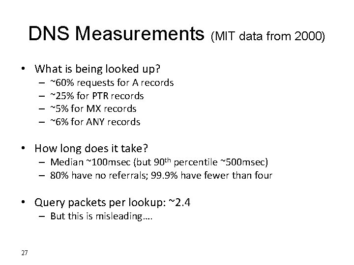 DNS Measurements (MIT data from 2000) • What is being looked up? – –