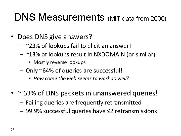 DNS Measurements (MIT data from 2000) • Does DNS give answers? – ~23% of