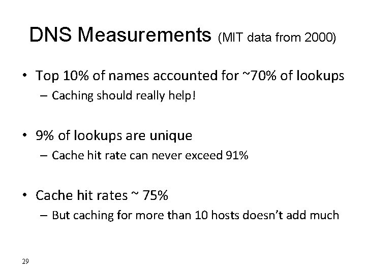 DNS Measurements (MIT data from 2000) • Top 10% of names accounted for ~70%
