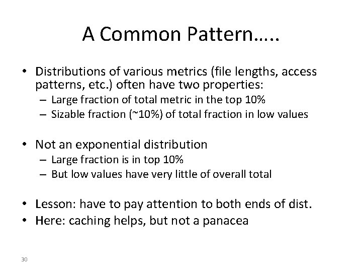 A Common Pattern…. . • Distributions of various metrics (file lengths, access patterns, etc.