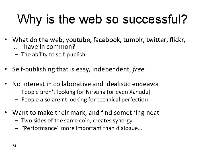 Why is the web so successful? • What do the web, youtube, facebook, tumblr,