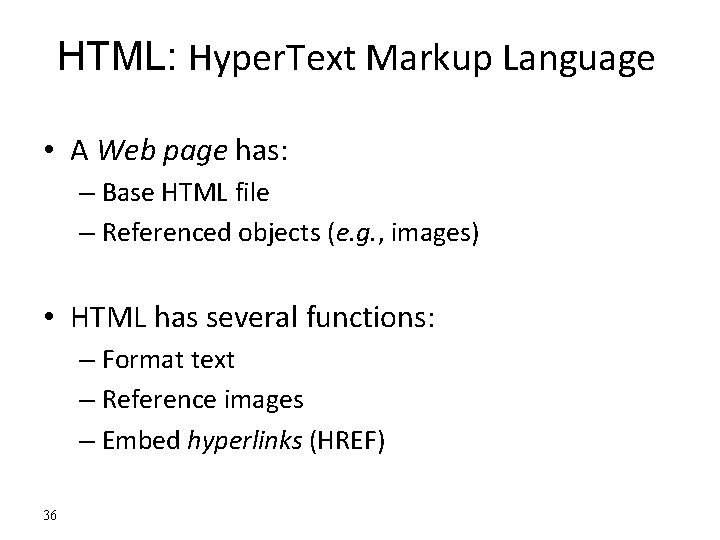 HTML: Hyper. Text Markup Language • A Web page has: – Base HTML file