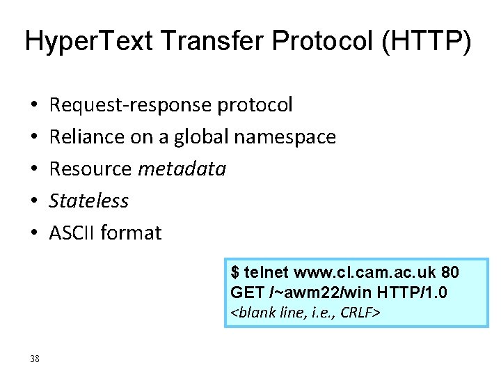 Hyper. Text Transfer Protocol (HTTP) • • • Request-response protocol Reliance on a global