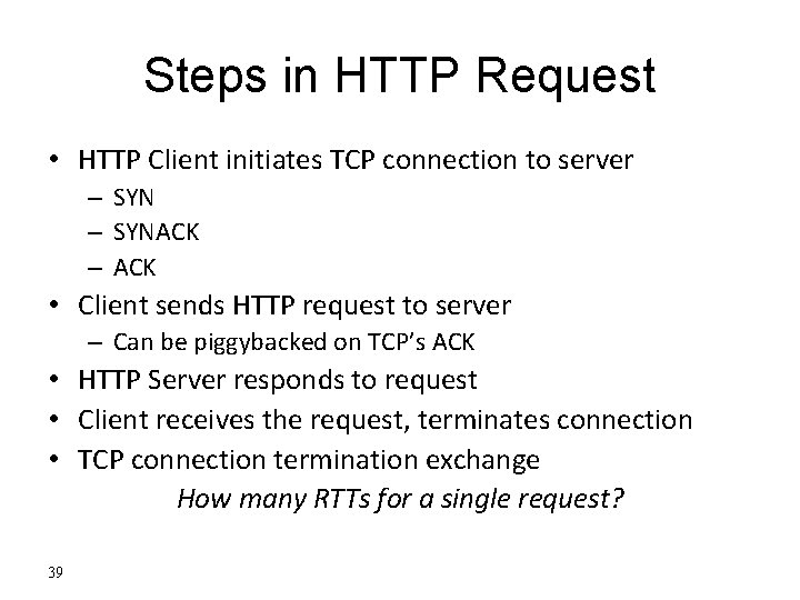 Steps in HTTP Request • HTTP Client initiates TCP connection to server – SYNACK