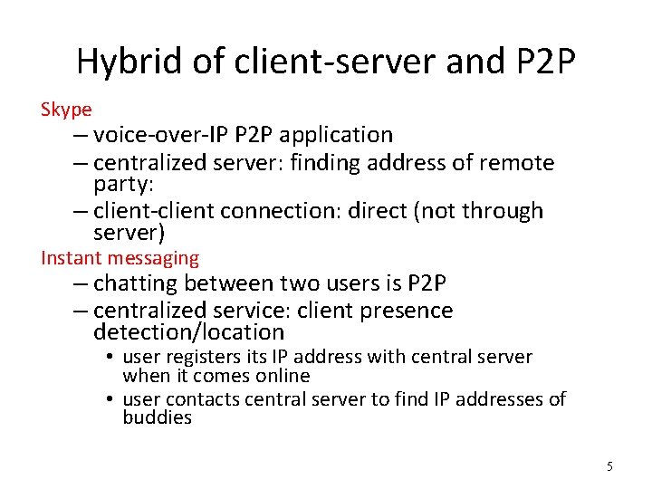 Hybrid of client-server and P 2 P Skype – voice-over-IP P 2 P application