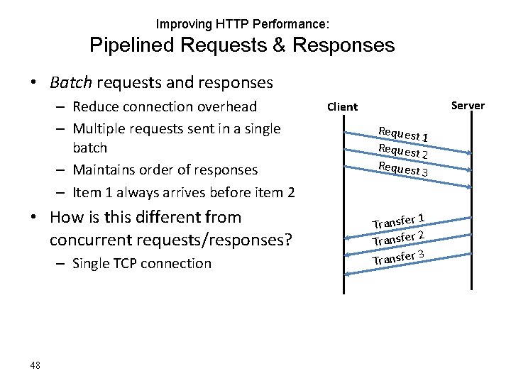 Improving HTTP Performance: Pipelined Requests & Responses • Batch requests and responses – Reduce