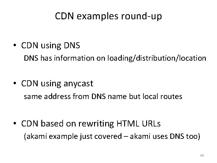 CDN examples round-up • CDN using DNS has information on loading/distribution/location • CDN using