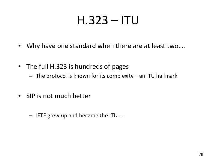 H. 323 – ITU • Why have one standard when there at least two….