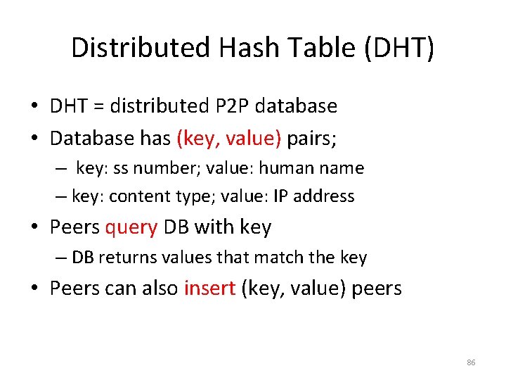 Distributed Hash Table (DHT) • DHT = distributed P 2 P database • Database