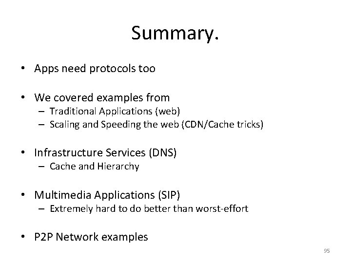 Summary. • Apps need protocols too • We covered examples from – Traditional Applications