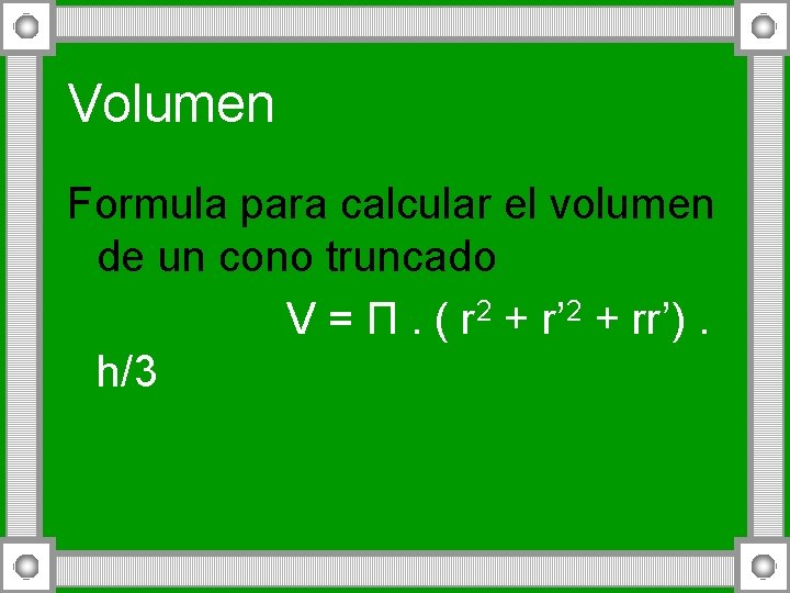 Volumen Formula para calcular el volumen de un cono truncado V = Π. (