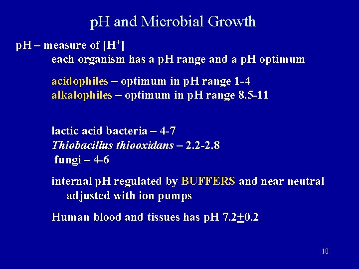 p. H and Microbial Growth p. H – measure of [H+] each organism has