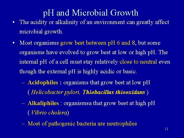 p. H and Microbial Growth • The acidity or alkalinity of an environment can