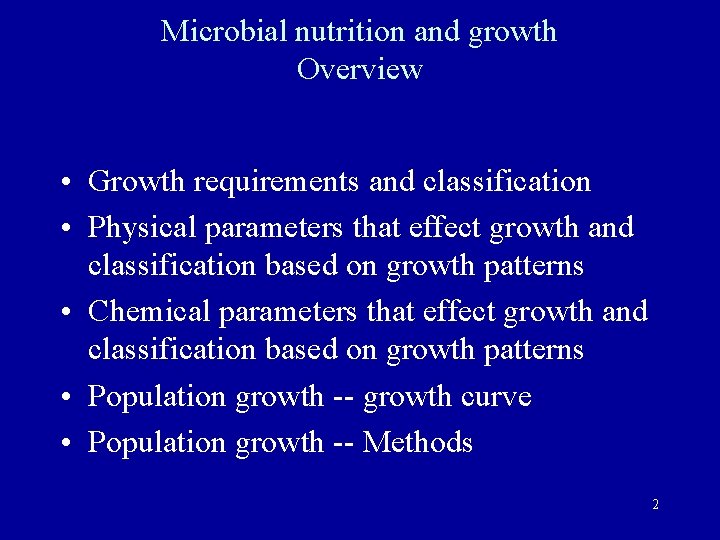Microbial nutrition and growth Overview • Growth requirements and classification • Physical parameters that