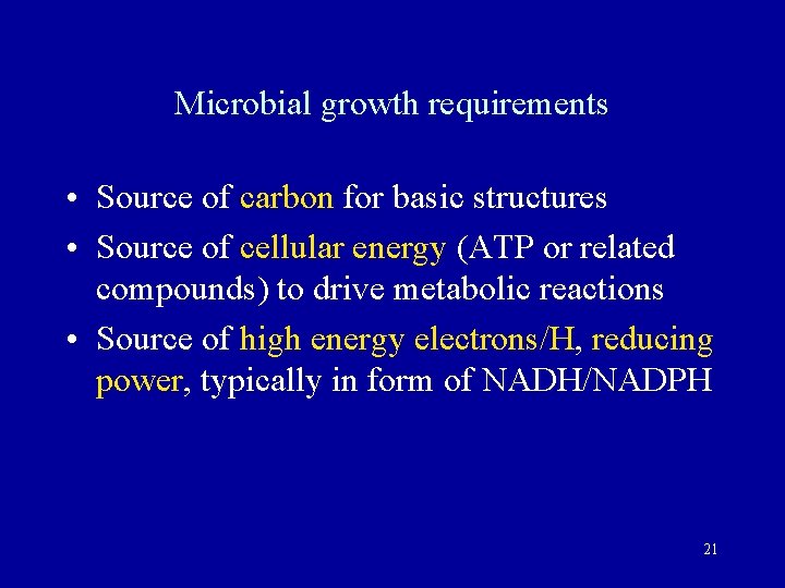 Microbial growth requirements • Source of carbon for basic structures • Source of cellular