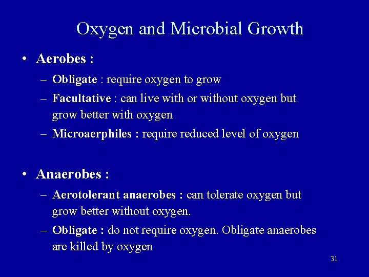 Oxygen and Microbial Growth • Aerobes : – Obligate : require oxygen to grow