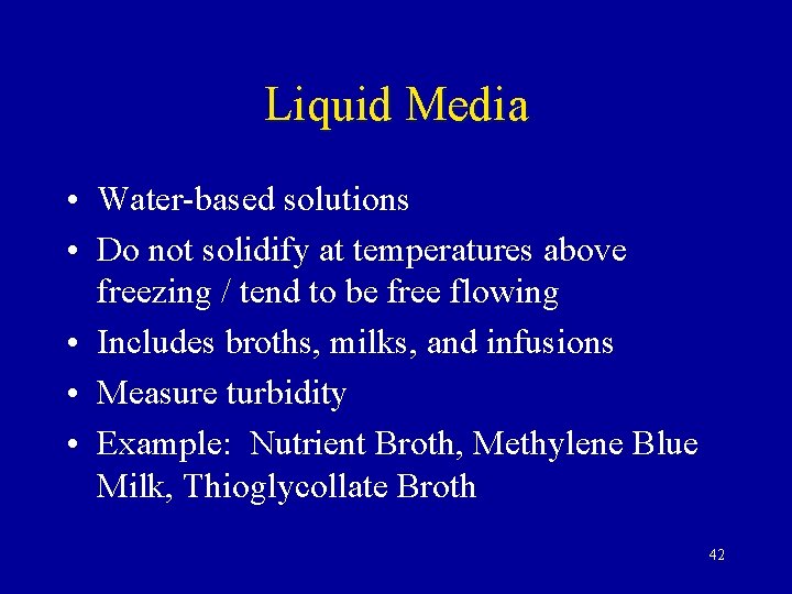 Liquid Media • Water-based solutions • Do not solidify at temperatures above freezing /