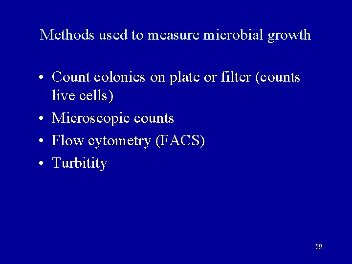 Methods used to measure microbial growth • Count colonies on plate or filter (counts