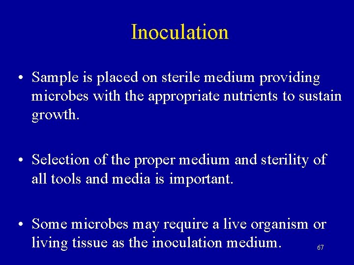 Inoculation • Sample is placed on sterile medium providing microbes with the appropriate nutrients