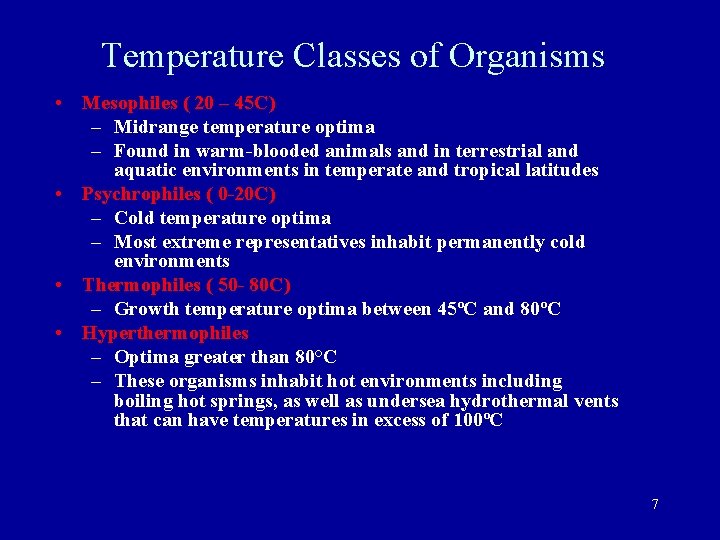 Temperature Classes of Organisms • Mesophiles ( 20 – 45 C) – Midrange temperature