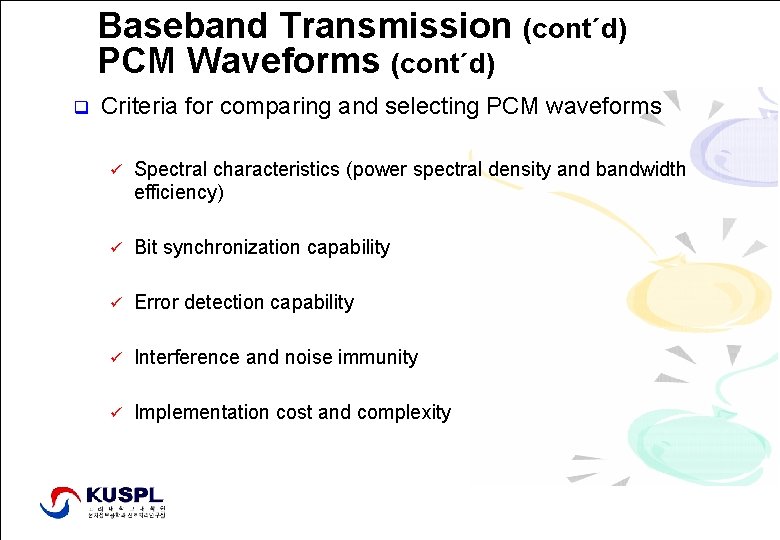 Baseband Transmission (cont´d) PCM Waveforms (cont´d) q Criteria for comparing and selecting PCM waveforms