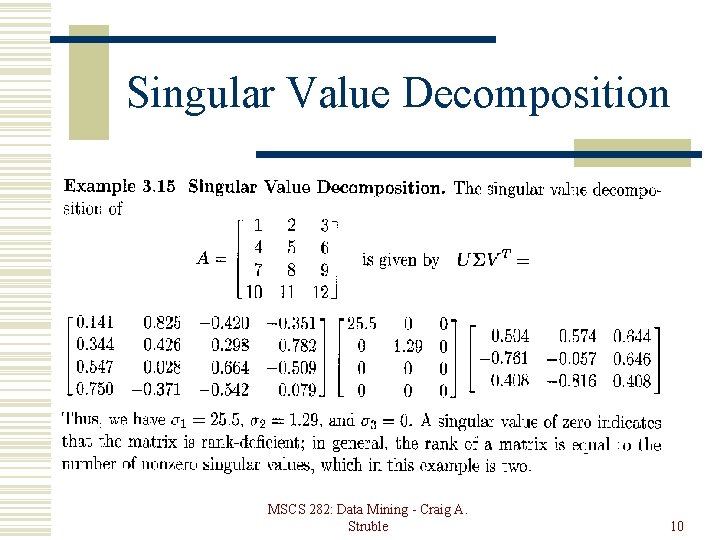 Singular Value Decomposition MSCS 282: Data Mining - Craig A. Struble 10 