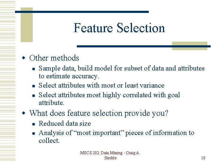 Feature Selection w Other methods n n n Sample data, build model for subset